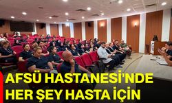 AFSÜ Hastanesi'nde Her şey hasta için