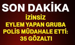 İzinsiz eylem yapan gruba polis müdahale etti: 35 gözaltı