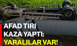 AFAD tırı kaza yaptı: Yaralılar var!