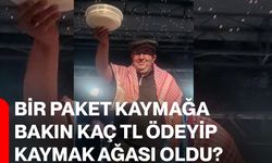 Bir paket kaymağa bakın kaç TL ödeyip Kaymak Ağası oldu