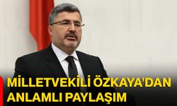 Milletvekili Özkaya’dan anlamlı paylaşım