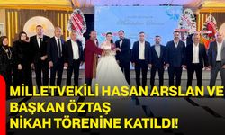 Milletvekili Hasan Arslan ve Başkan Öztaş nikah törenine katıldı