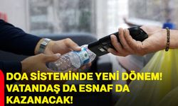 DOA Sisteminde yeni dönem! Vatandaş da esnaf da kazanacak