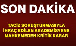 Taciz soruşturmasıyla ihraç edilen akademisyene mahkemeden kritik karar