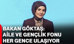 Bakan Göktaş: Aile ve Gençlik Fonu her gence ulaşıyor