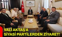 Vali Aktaş'a siyasi partilerden ziyaret!