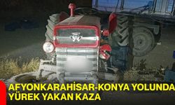 Afyonkarahisar-Konya yolunda yürek yakan kaza