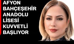 Afyon Bahçeşehir Anadolu Lisesi kuvvetli başlıyor