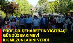 Prof. Dr. Şehabettin Yiğitbaşı Gündüz Bakımevi ilk mezunlarını verdi