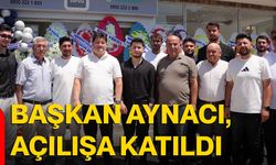 Başkan Aynacı, açılışa katıldı