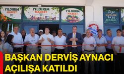 Başkan Derviş Aynacı açılışa katıldı