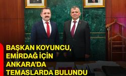 Başkan Koyuncu, Emirdağ için Ankara’da temaslarda bulundu