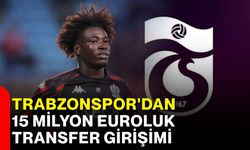 Trabzonspor'dan 15 milyon euroluk transfer girişimi