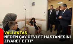 Vali Aktaş neden Çay Devlet Hastanesini ziyaret etti?