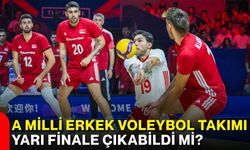 A Milli Erkek Voleybol Takımı yarı finale çıkabildi mi?
