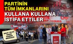 Partinin tüm imkanlarını kullana kullana istifa ettiler