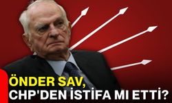 Önder Sav, CHP'den istifa mı etti?
