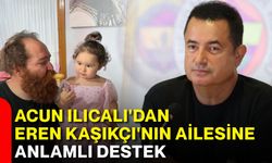 Acun Ilıcalı'dan Eren Kaşıkçı'nın ailesine anlamlı destek