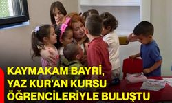Kaymakam Bayri, Yaz Kur’an kursu öğrencileriyle buluştu