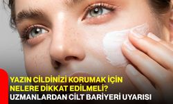 Yazın cildinizi korumak için nelere dikkat edilmeli? Uzmanlardan cilt bariyeri uyarısı