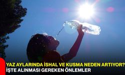 Yaz aylarında ishal ve kusma neden artıyor? İşte alınması gereken önlemler