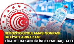 Depozito uygulaması sonrası su fiyatlarına zam! Ticaret Bakanlığı inceleme başlattı