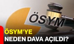 ÖSYM'ye neden dava açıldı?
