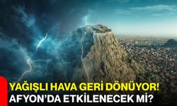 Yağışlı hava geri dönüyor! Afyon’da etkilenecek mi?