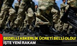 Bedelli askerlik ücreti belli oldu! İşte yeni rakam