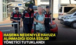 Haşema nedeniyle havuza alınmadığı iddia edildi! Yönetici tutuklandı