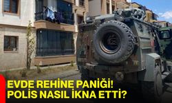 Evde rehine paniği! Polis nasıl ikna etti?