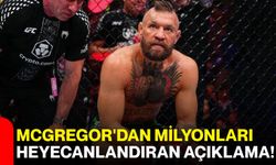 McGregor'dan milyonları heyecanlandıran açıklama!