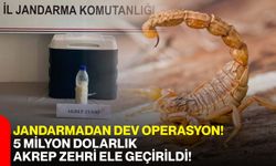 Jandarmadan dev operasyon! 5 milyon dolarlık akrep zehri ele geçirildi!