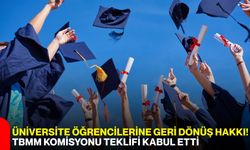 Üniversite öğrencilerine geri dönüş hakkı! TBMM Komisyonu teklifi kabul etti