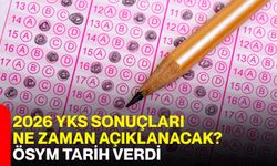 2026 YKS sonuçları ne zaman açıklanacak? ÖSYM tarih verdi