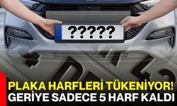 Plaka harfleri tükeniyor! Geriye sadece 5 harf kaldı