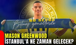 Mason Greenwood İstanbul'a ne zaman gelecek?