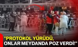 "Protokol yürüdü, onlar meydanda poz verdi!"