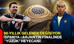 96 Yıllık Gelenek Değişiyor: İspanya - Arjantin Finalinde "Yüzük" Heyecanı!