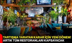Tartışma yaratan karar için yeni dönem! Artık tüm restoranları kapsayacak