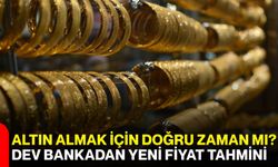 Altın almak için doğru zaman mı? Dev bankadan yeni fiyat tahmini
