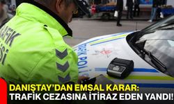 Danıştay’dan emsal karar: Trafik cezasına itiraz eden yandı!