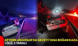 Afyonkarahisar'da geceyi yasa boğan kaza: 1 ölü, 3 yaralı