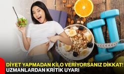 Diyet yapmadan kilo veriyorsanız dikkat! Uzmanlardan kritik uyarı