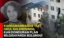 Kahramanmaraş'taki okul saldırısında kan donduran plan bilgisayarda bulundu!