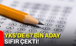 YKS'de 67 bin aday sıfır çekti!