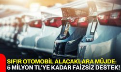Sıfır otomobil alacaklara müjde: 5 milyon TL'ye kadar faizsiz destek!