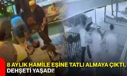 8 aylık hamile eşine tatlı almaya çıktı, dehşeti yaşadı!