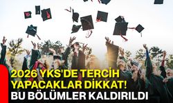 2026 YKS'de tercih yapacaklar dikkat! Bu bölümler kaldırıldı