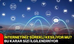 İnternetiniz sürekli kesiliyor mu? Bu karar sizi ilgilendiriyor